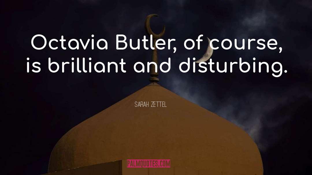 Octavia Butler quotes by Sarah Zettel