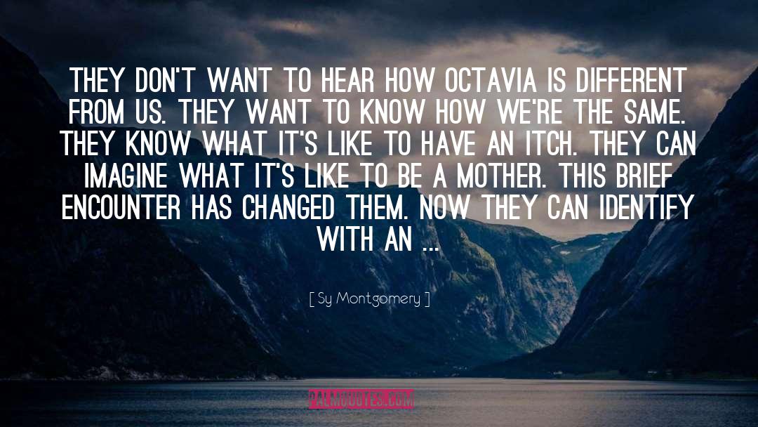 Octavia quotes by Sy Montgomery