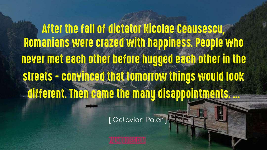 Octavian S Undoing quotes by Octavian Paler