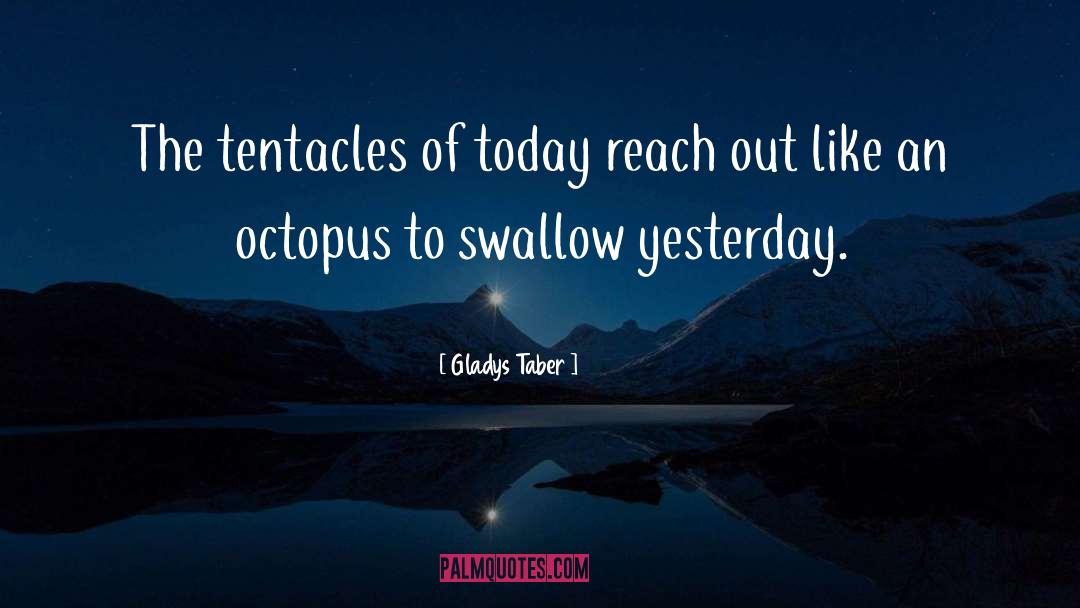 Octopus quotes by Gladys Taber