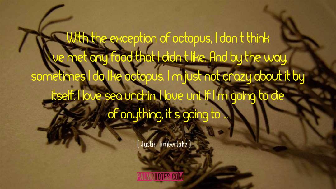 Octopus quotes by Justin Timberlake
