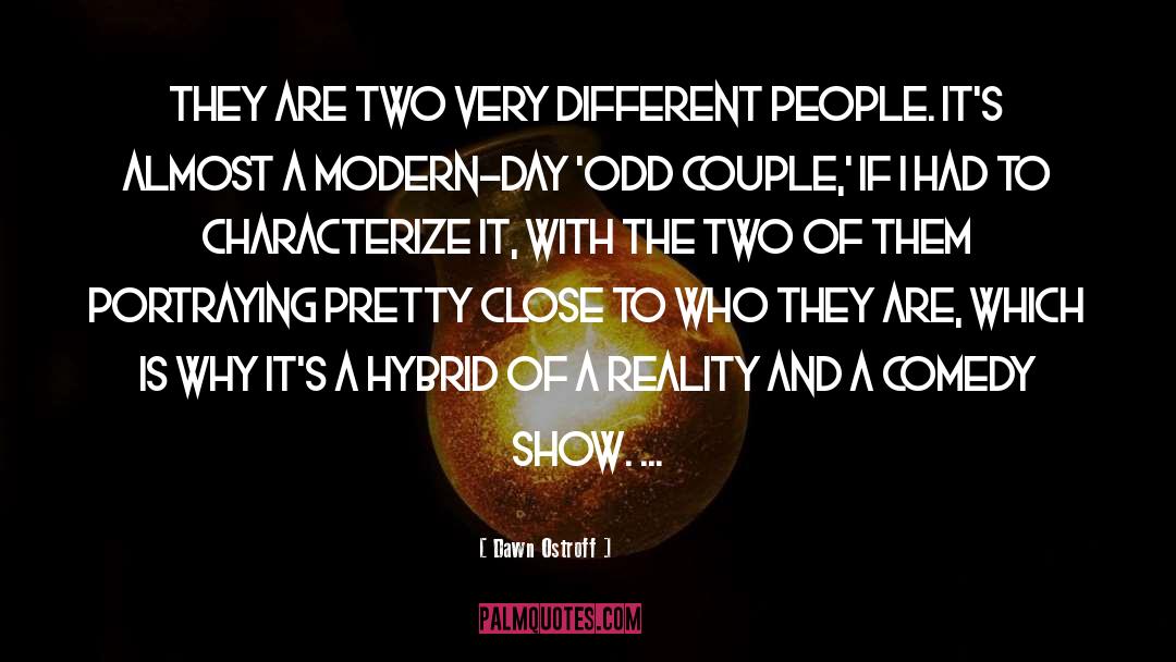 Odd Couple quotes by Dawn Ostroff