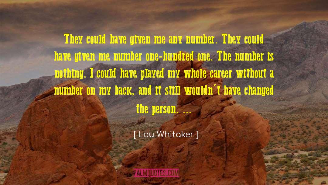 Odd Numbers quotes by Lou Whitaker