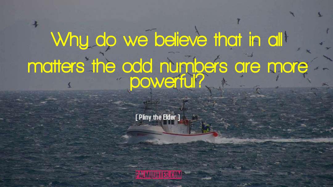 Odd Numbers quotes by Pliny The Elder