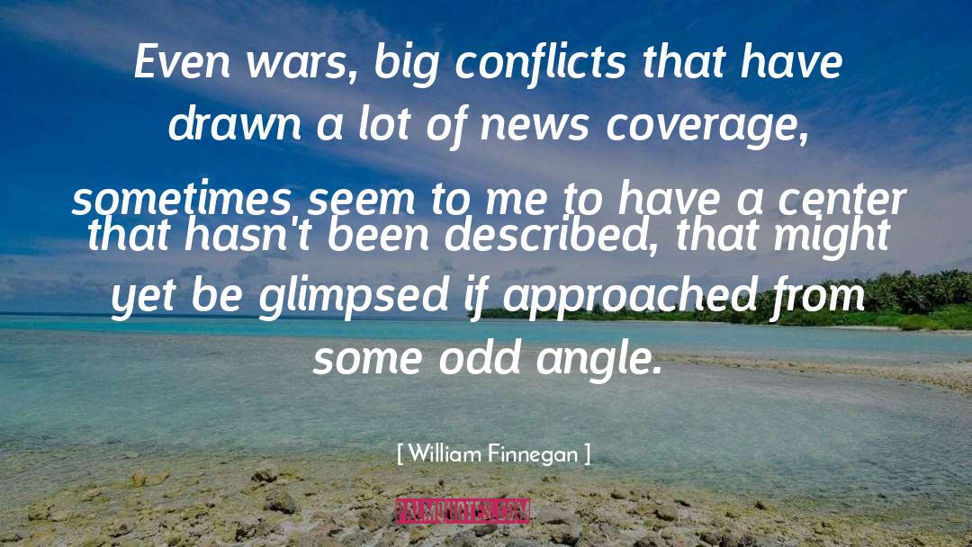 Odd quotes by William Finnegan