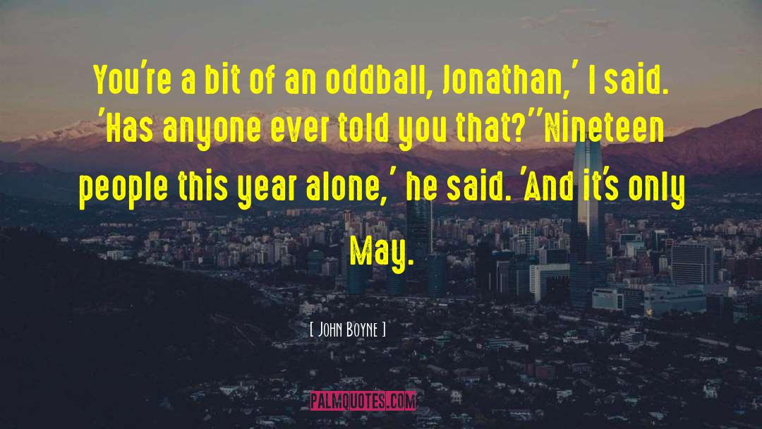 Oddball quotes by John Boyne