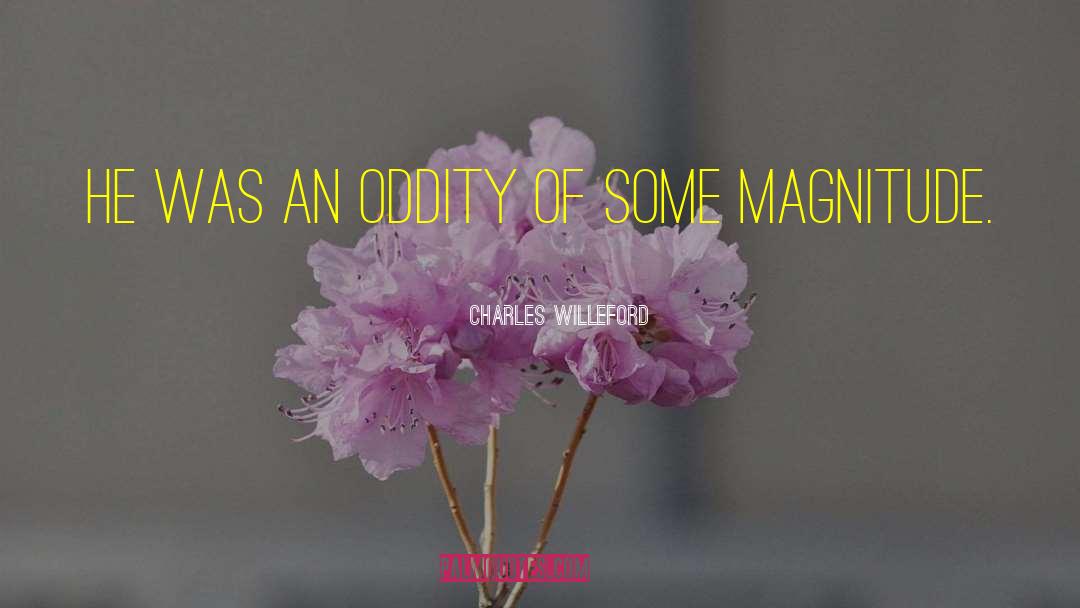 Oddity quotes by Charles Willeford