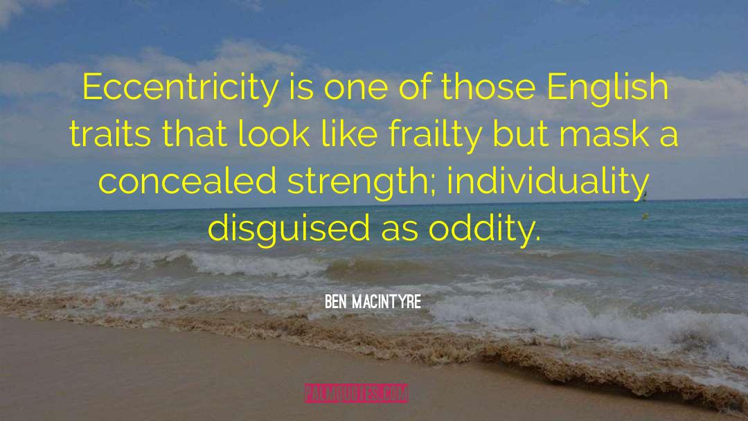 Oddity quotes by Ben Macintyre