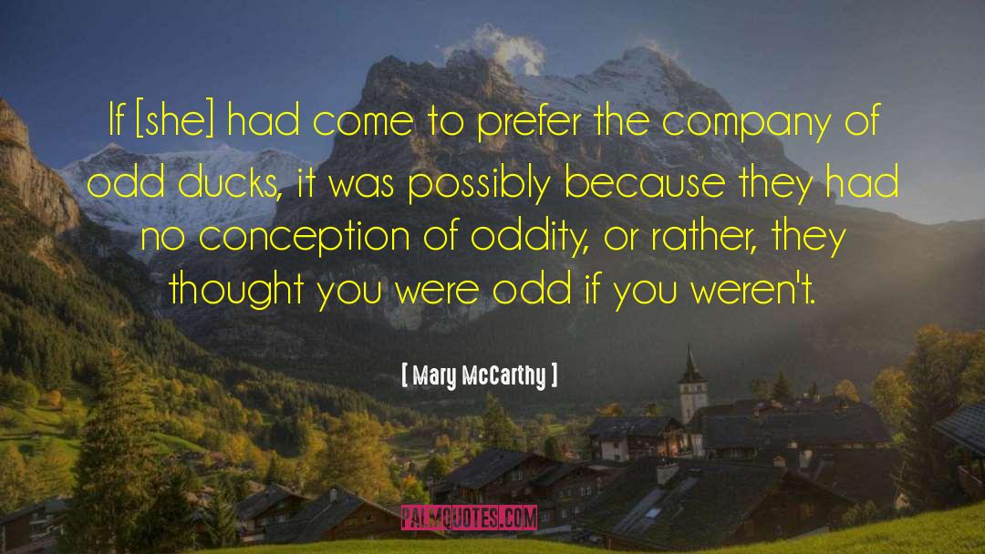 Oddity quotes by Mary McCarthy