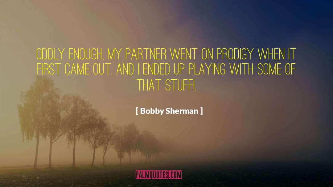 Oddly quotes by Bobby Sherman