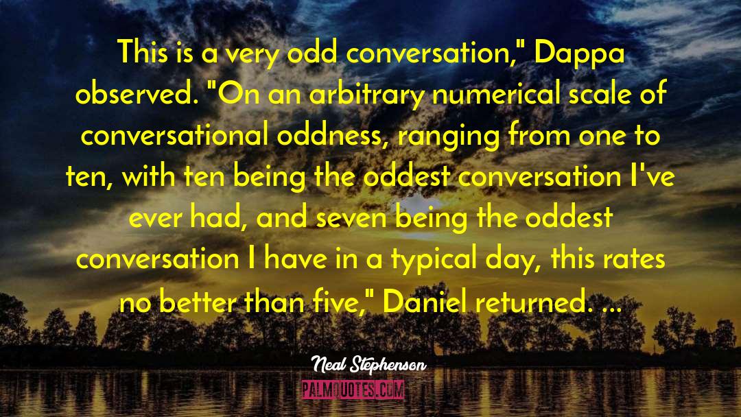 Oddness quotes by Neal Stephenson