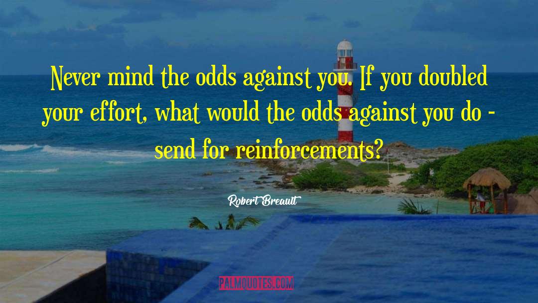 Odds Against You quotes by Robert Breault