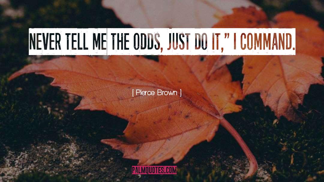 Odds quotes by Pierce Brown