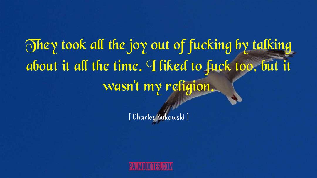 Ode To Joy quotes by Charles Bukowski