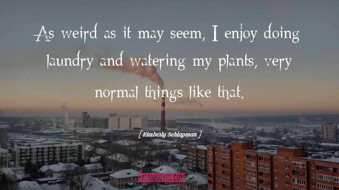 Odiferous Plants quotes by Kimberly Schlapman