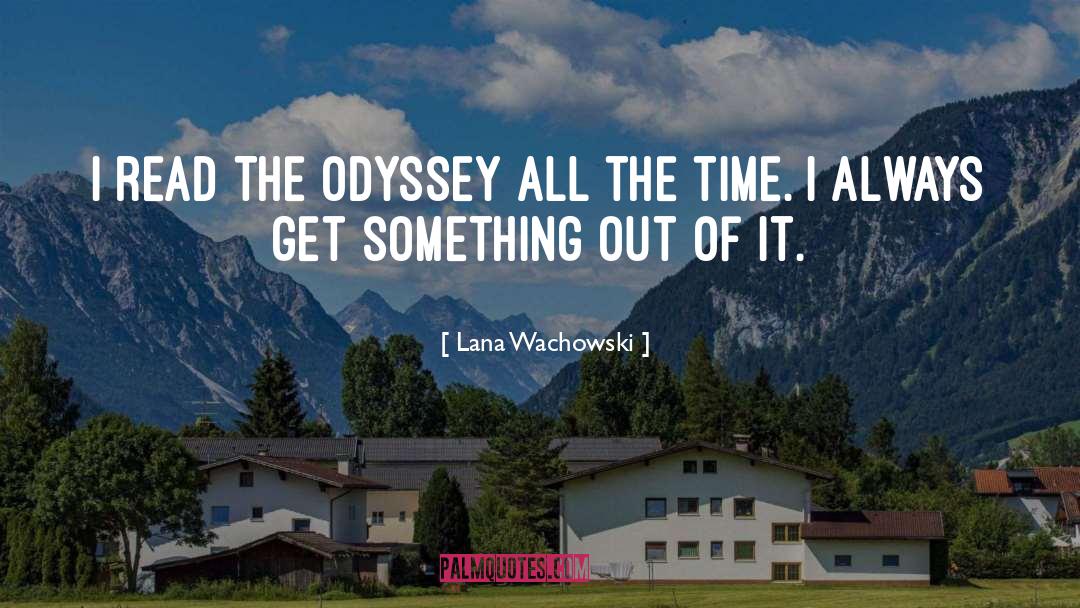 Odyssey quotes by Lana Wachowski