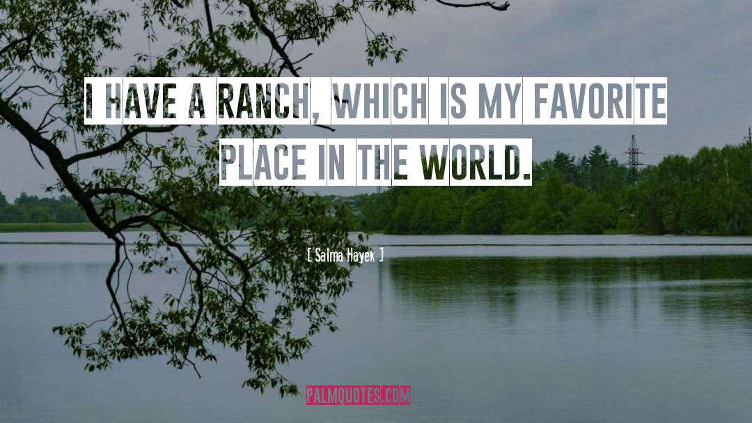 Oedekoven Ranch quotes by Salma Hayek