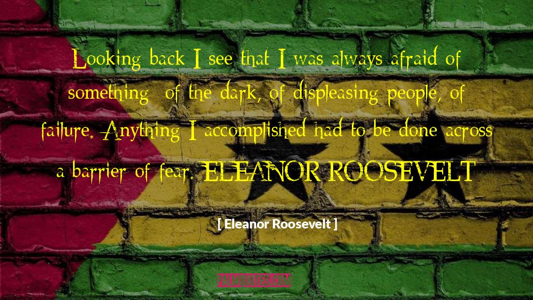Of Displeasing People quotes by Eleanor Roosevelt