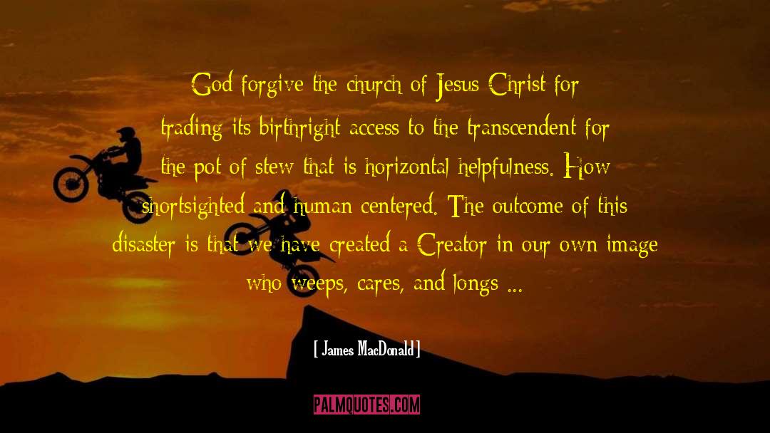 Of Jesus Christ quotes by James MacDonald