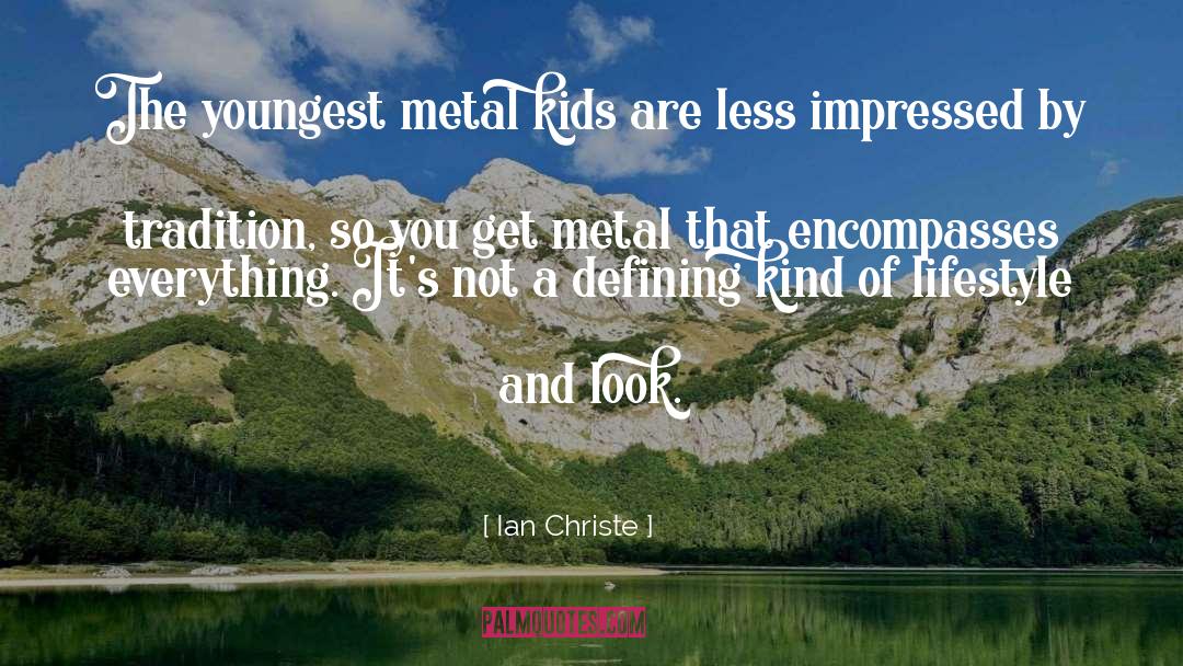 Of Metal And Wishes quotes by Ian Christe