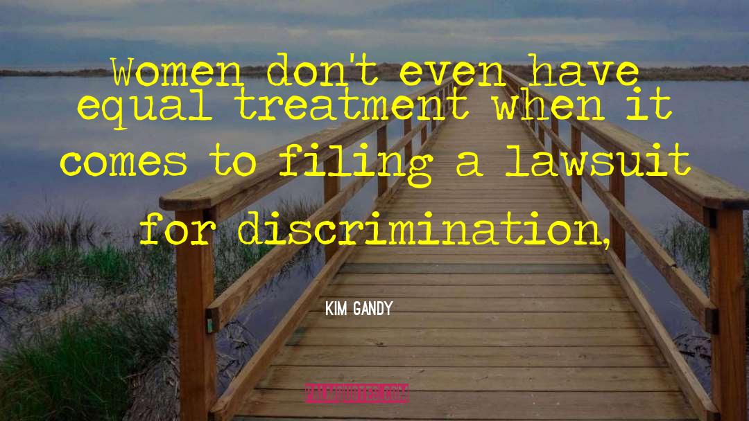 Of Mice And Men Discrimination quotes by Kim Gandy