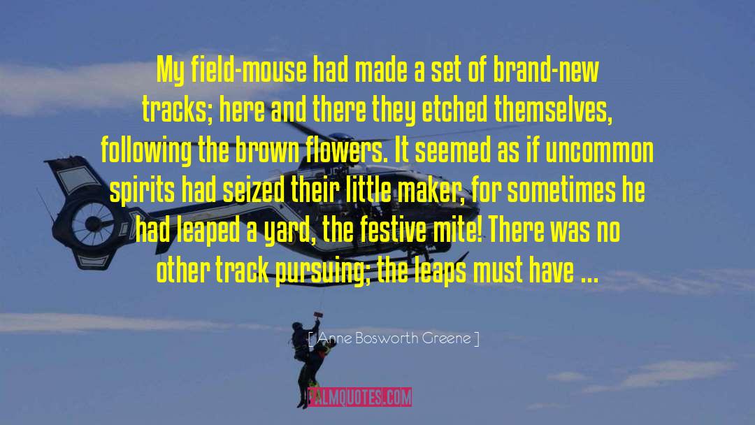 Of Mice And Men quotes by Anne Bosworth Greene