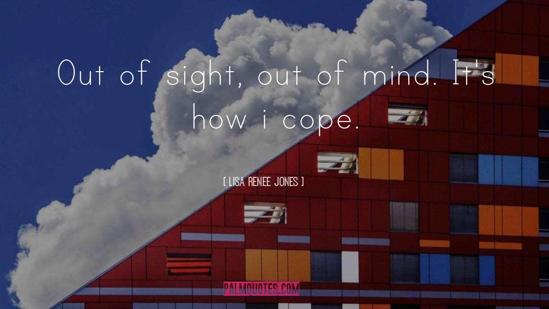 Of Sight Out Of Mind quotes by Lisa Renee Jones