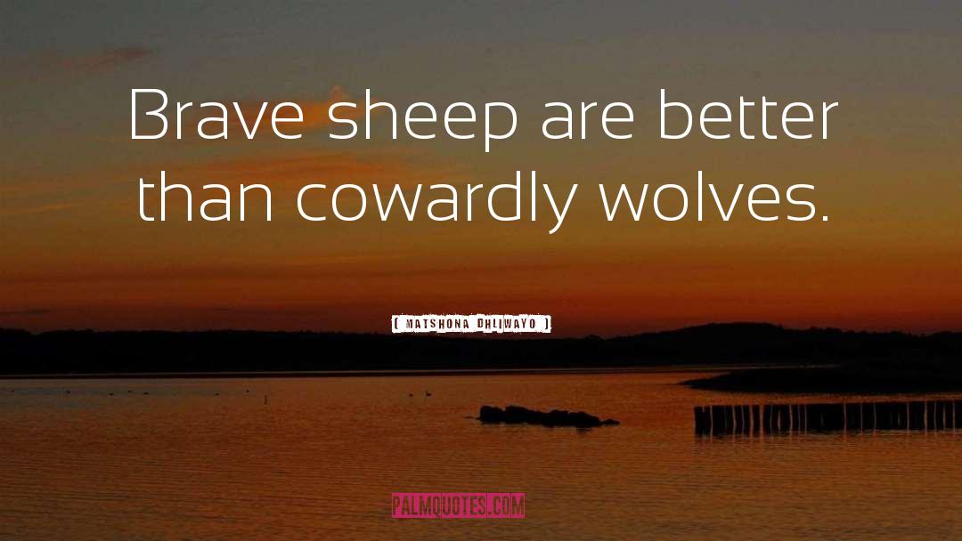 Of Wolves quotes by Matshona Dhliwayo