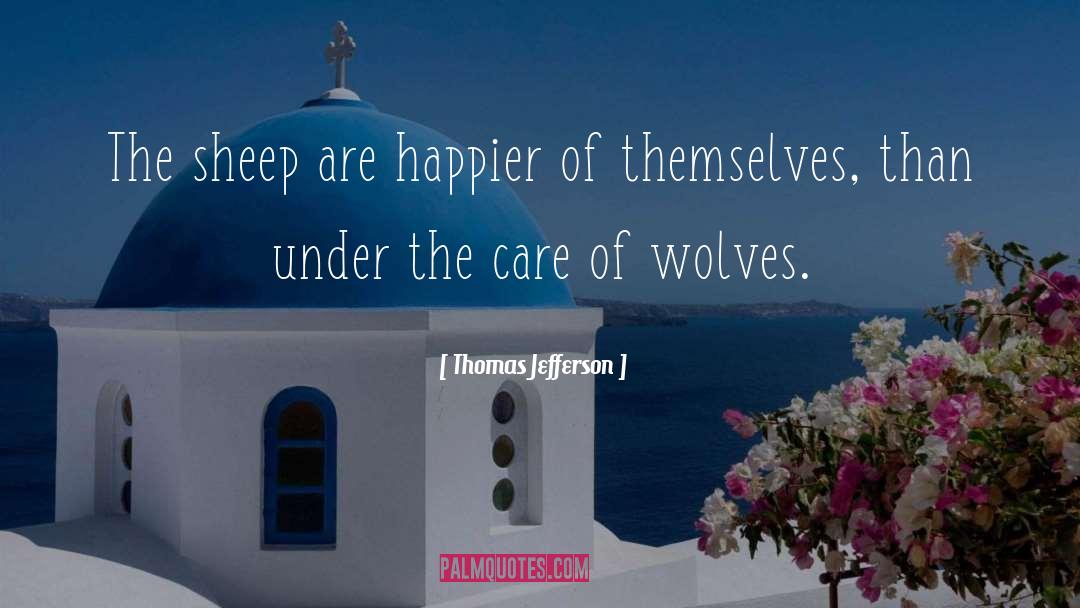 Of Wolves quotes by Thomas Jefferson