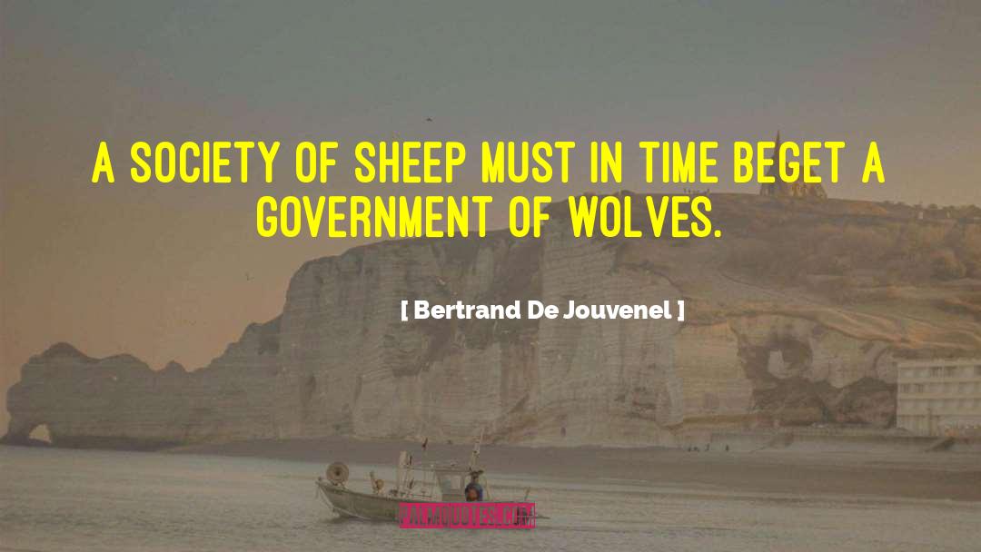 Of Wolves quotes by Bertrand De Jouvenel