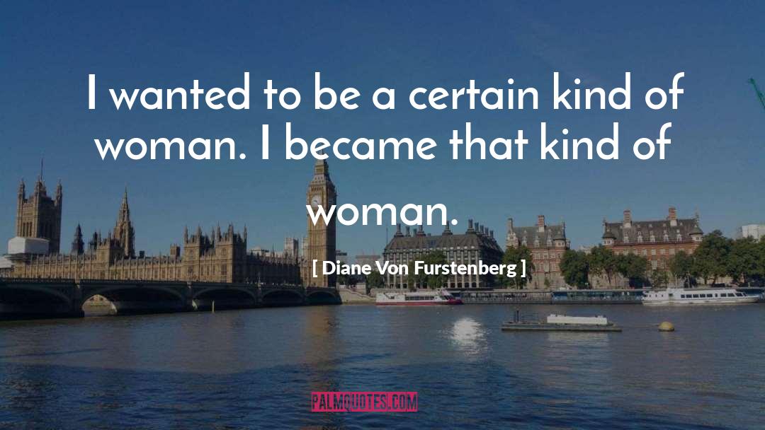 Of Woman quotes by Diane Von Furstenberg