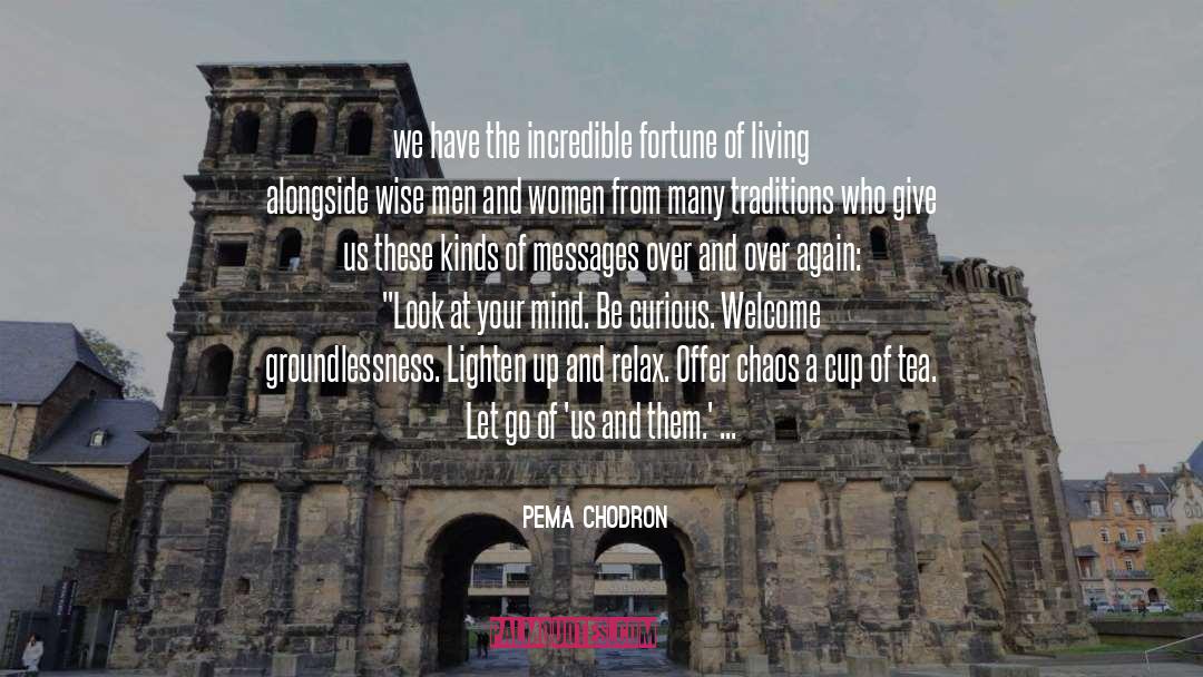 Of Women And Chocolate quotes by Pema Chodron