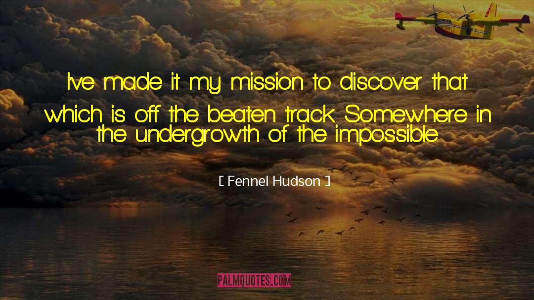 Off The Beaten Path quotes by Fennel Hudson