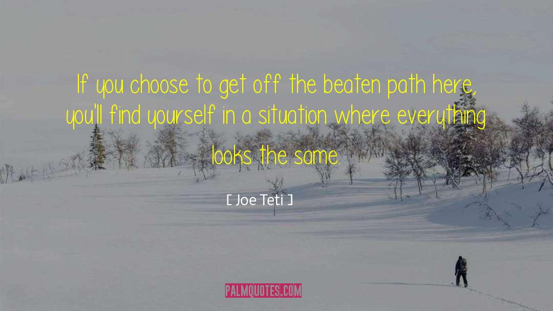 Off The Beaten Path quotes by Joe Teti