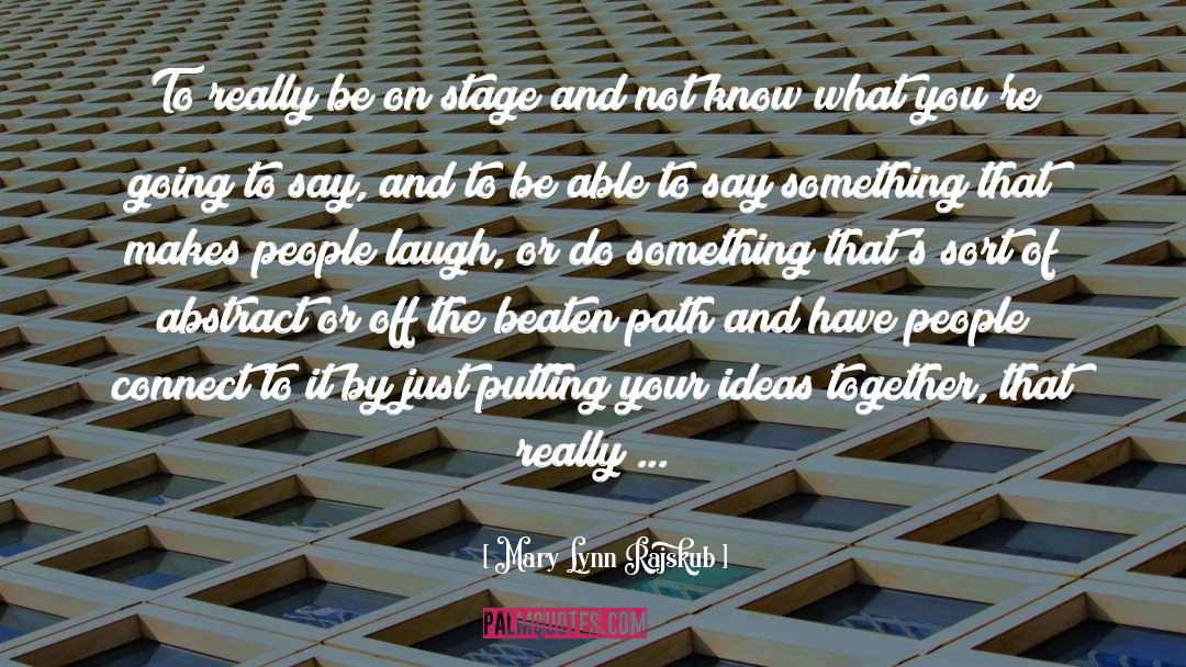 Off The Beaten Path quotes by Mary Lynn Rajskub