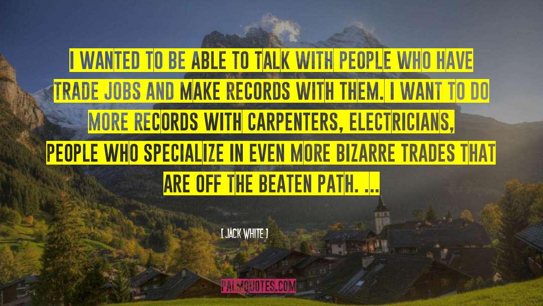 Off The Beaten Path quotes by Jack White