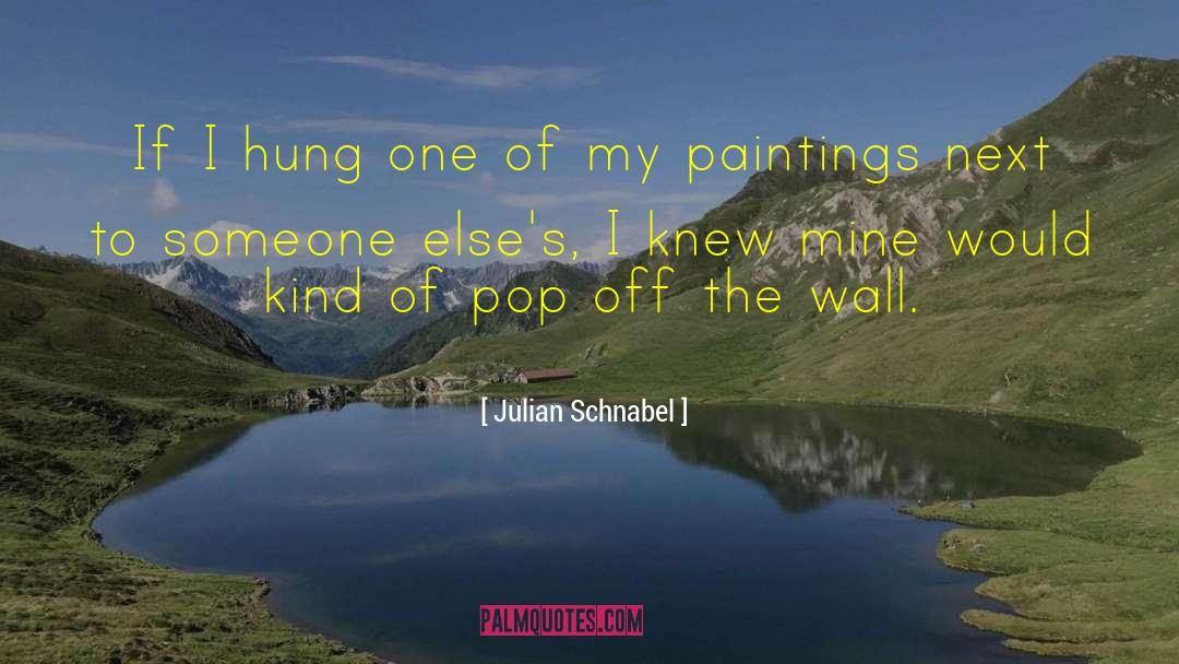 Off The Wall quotes by Julian Schnabel