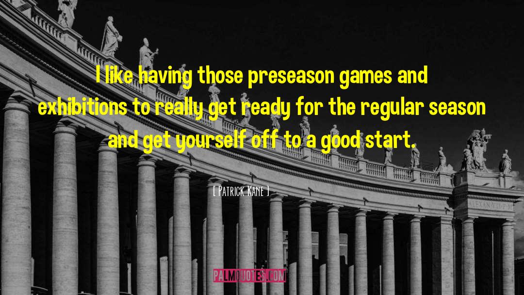 Off To A Good Start quotes by Patrick Kane