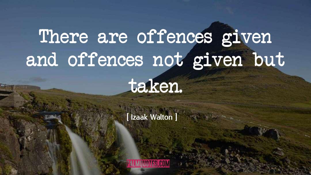 Offences quotes by Izaak Walton