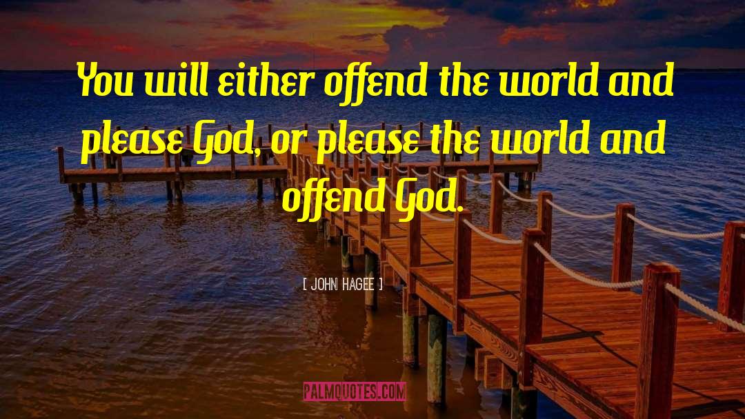 Offend quotes by John Hagee
