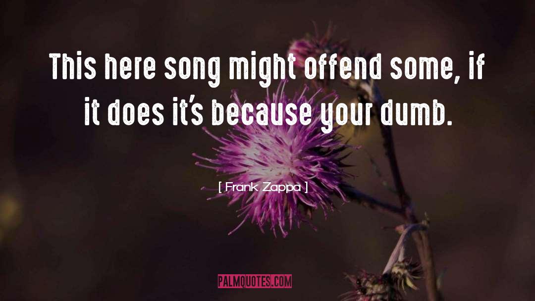 Offend quotes by Frank Zappa