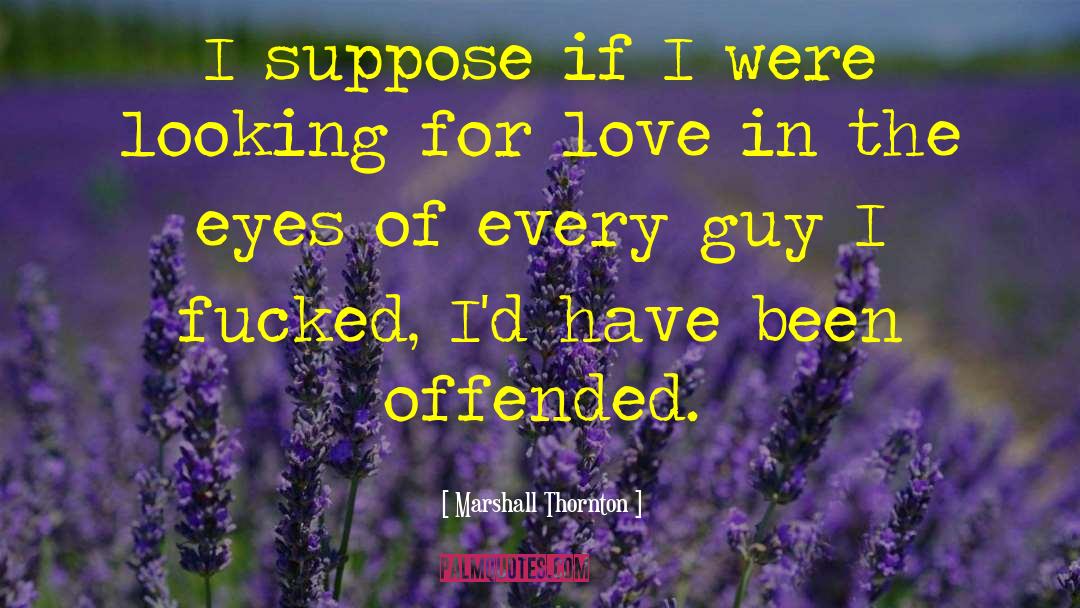 Offended quotes by Marshall Thornton