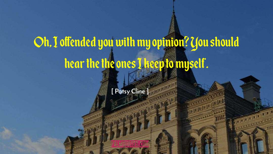 Offended You quotes by Patsy Cline