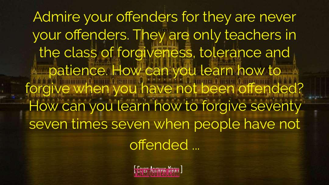 Offended You quotes by Ernest Agyemang Yeboah
