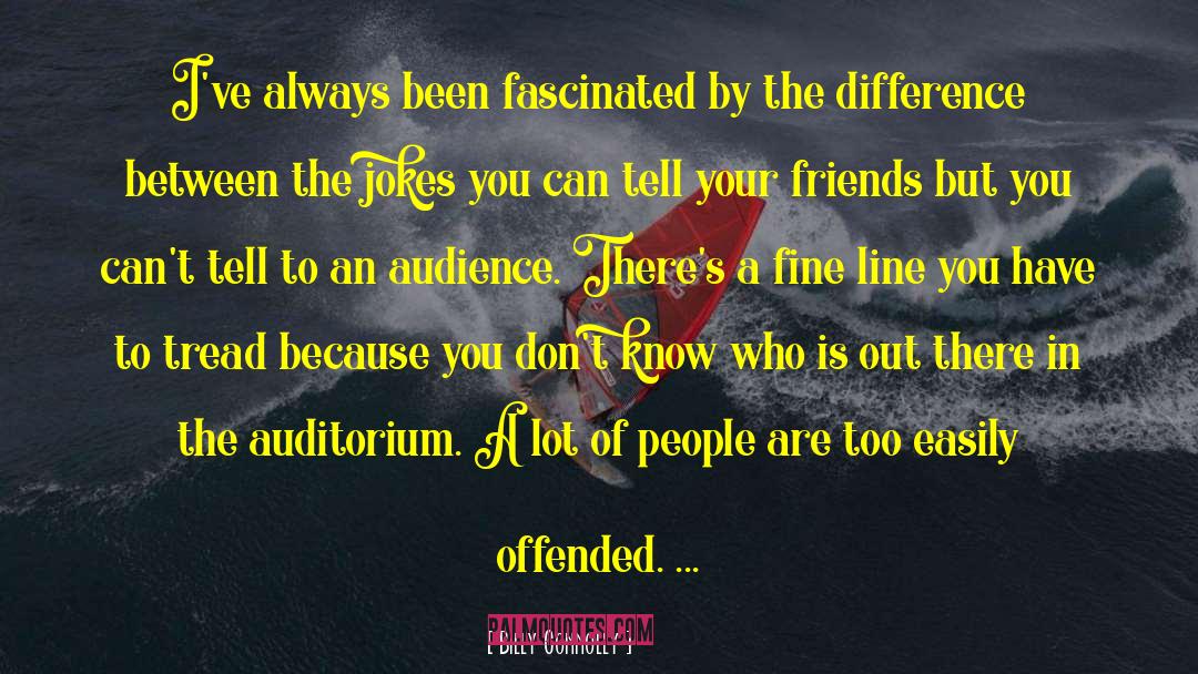 Offended You quotes by Billy Connolly