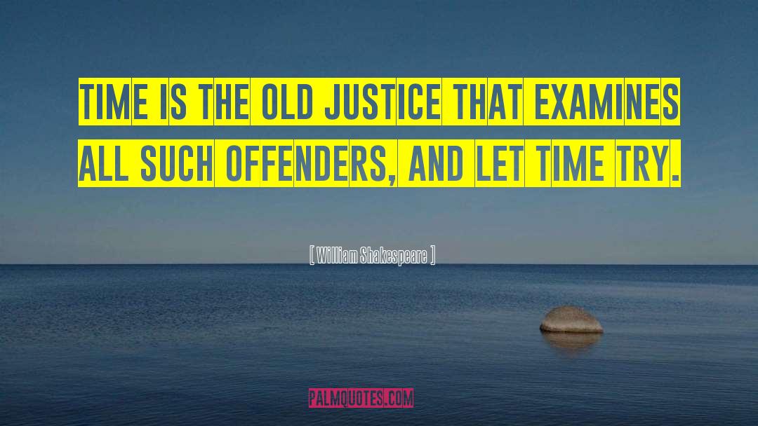 Offenders quotes by William Shakespeare