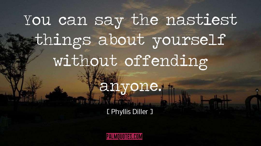 Offending quotes by Phyllis Diller