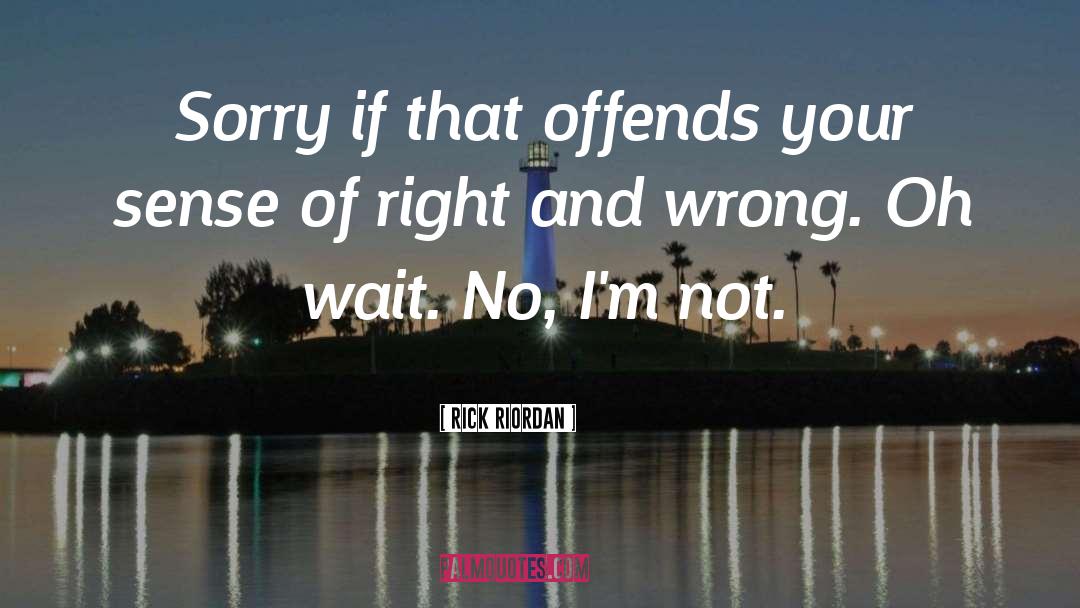 Offends quotes by Rick Riordan