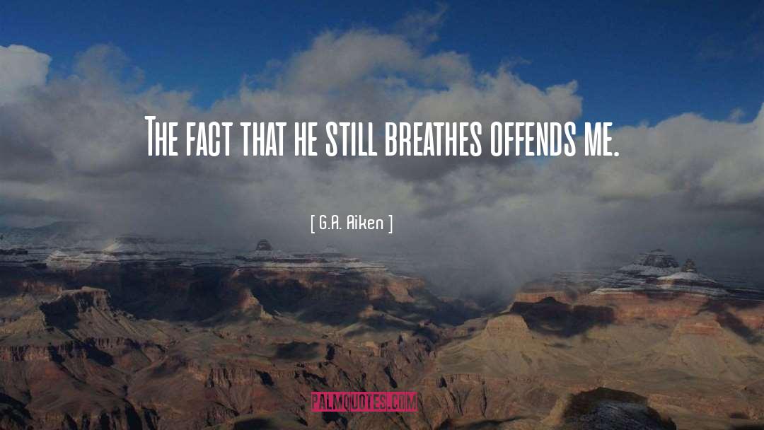 Offends quotes by G.A. Aiken