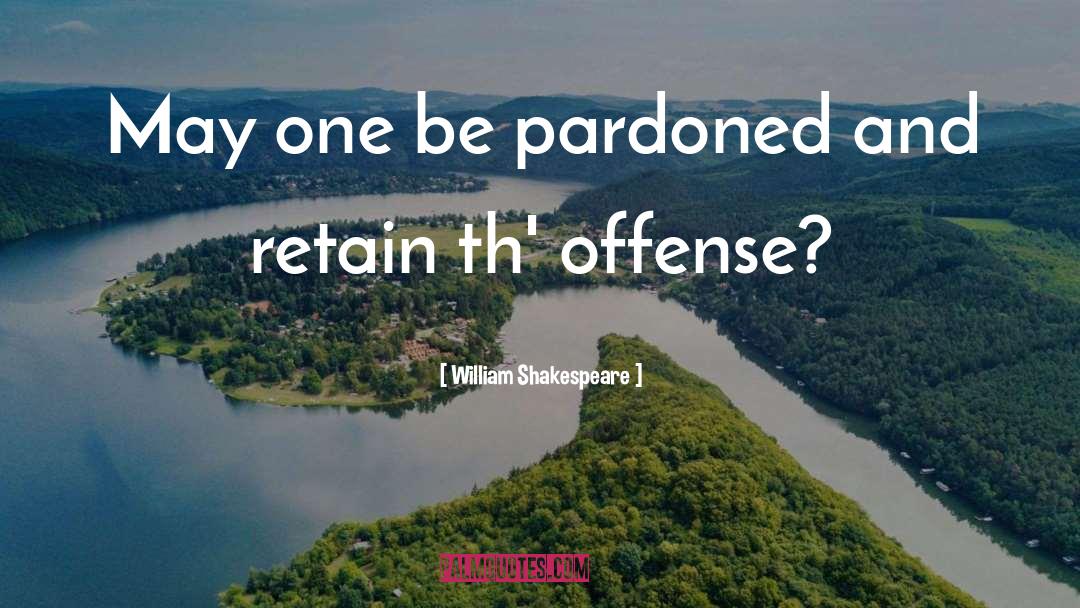 Offense quotes by William Shakespeare